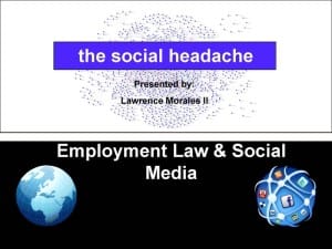 Lawrence Morales II presents “The Intersection Between Employment Law and Social Media” 